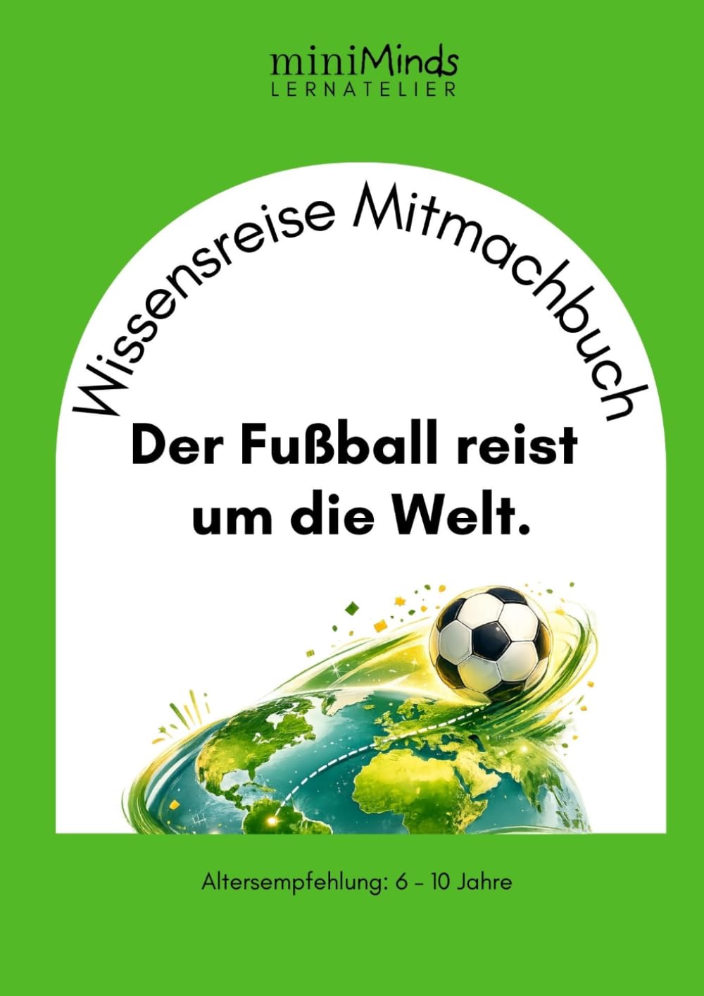 Wissensreise Mitmachbuch: Der Fußball reist um die Welt.
