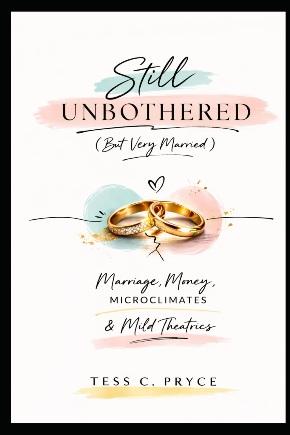 Still Unbotherd (But Very Married): Marriage, Money, Microclimates, & Mild Theatrics
