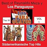 Top 30: Best Of Reynaldo Meza y Los Paraguayos - Südamerikanische Top Hits, Vol. 1