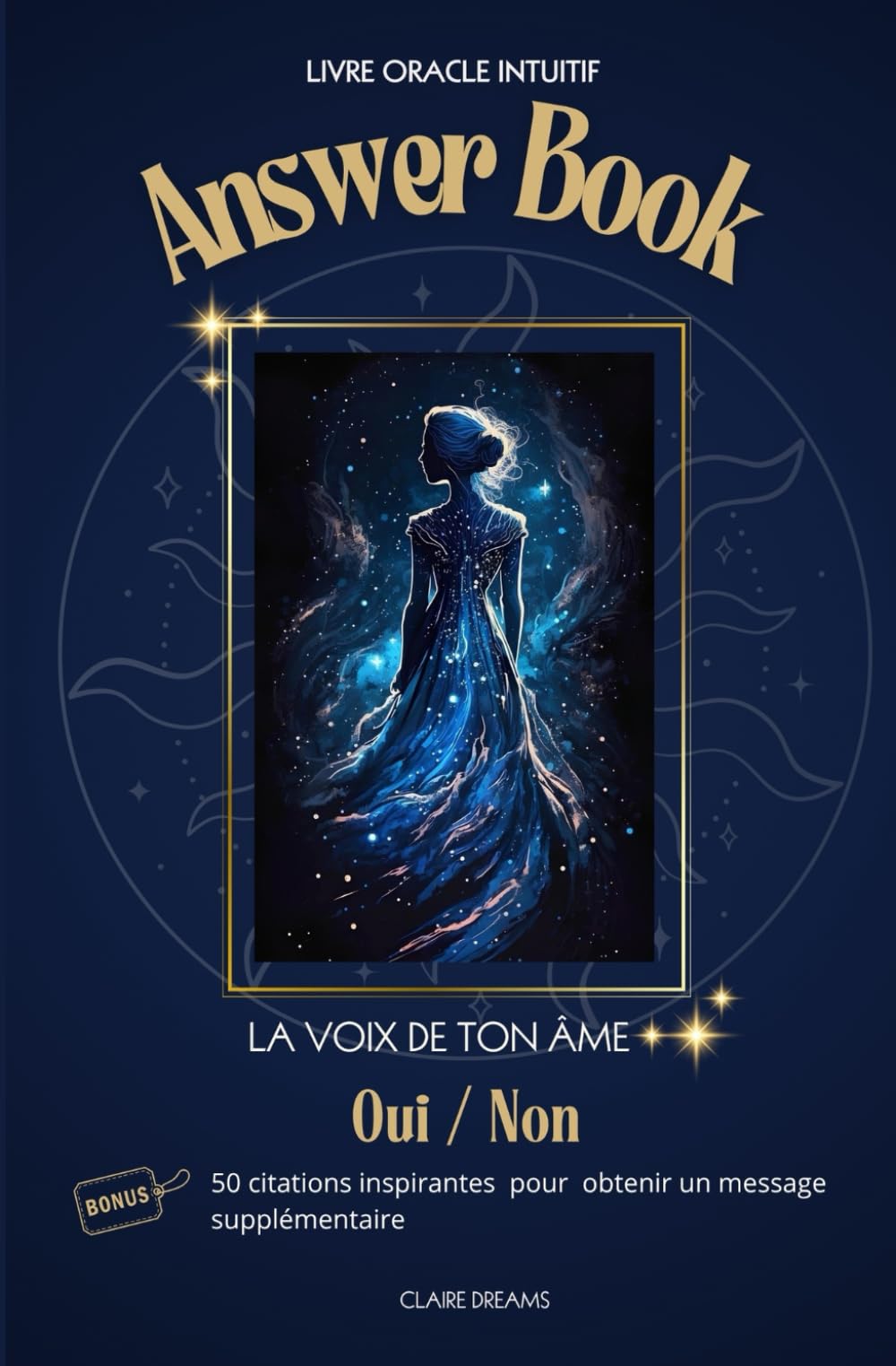 Oracle Intuitif : Oui, Non et Messages Inspirés: Un Livre de Réponses pour l’Amour, les Choix de Vie et les Doutes du Quotidien + Bonus 50 Citations Inspirantes