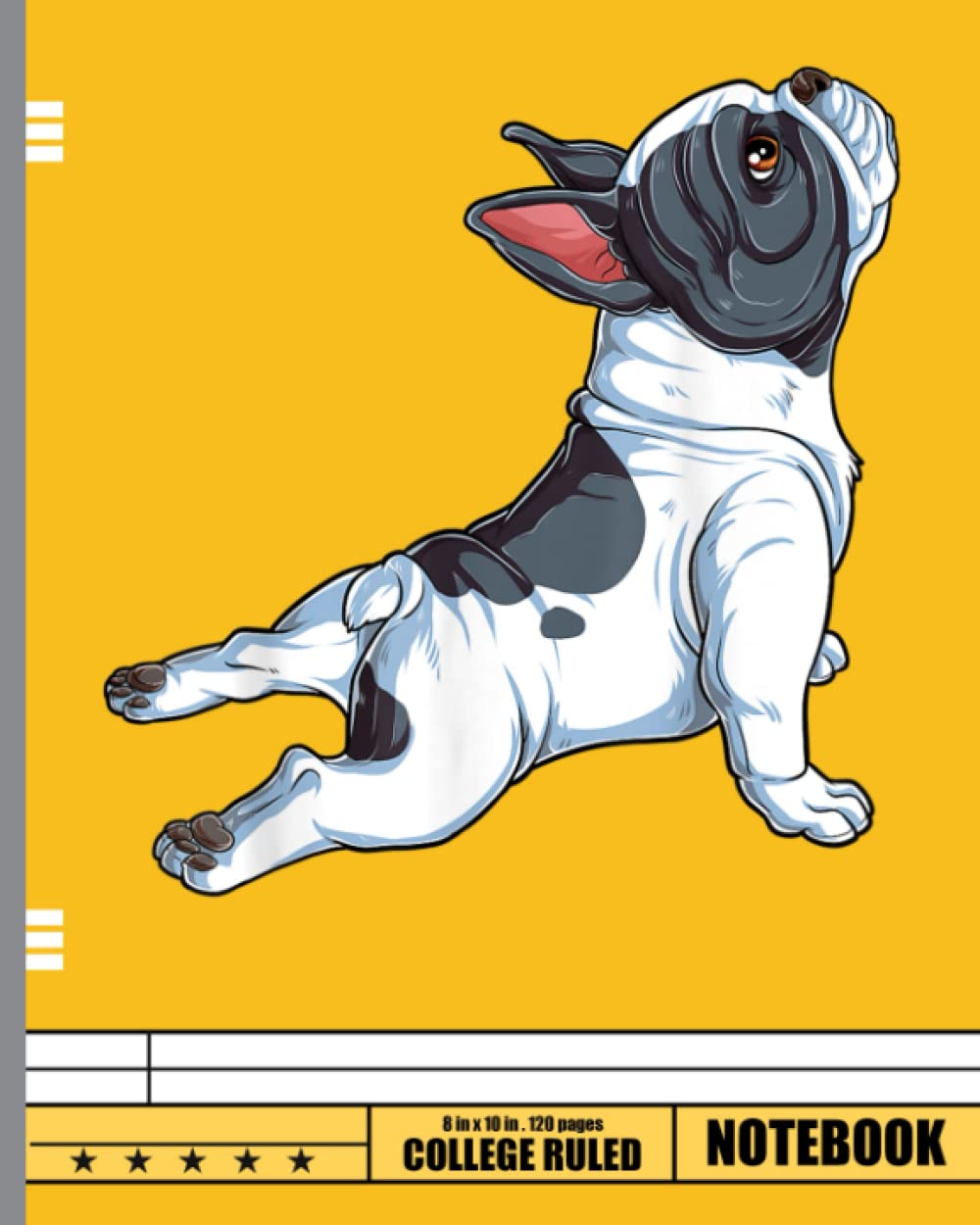 French Bulldog Yoga Notebook: Frenchie French Bulldog Nerd | College Ruled Notebook Lined School Journal | 120 Pages | 8 x 10" | Teens Women Children Kids