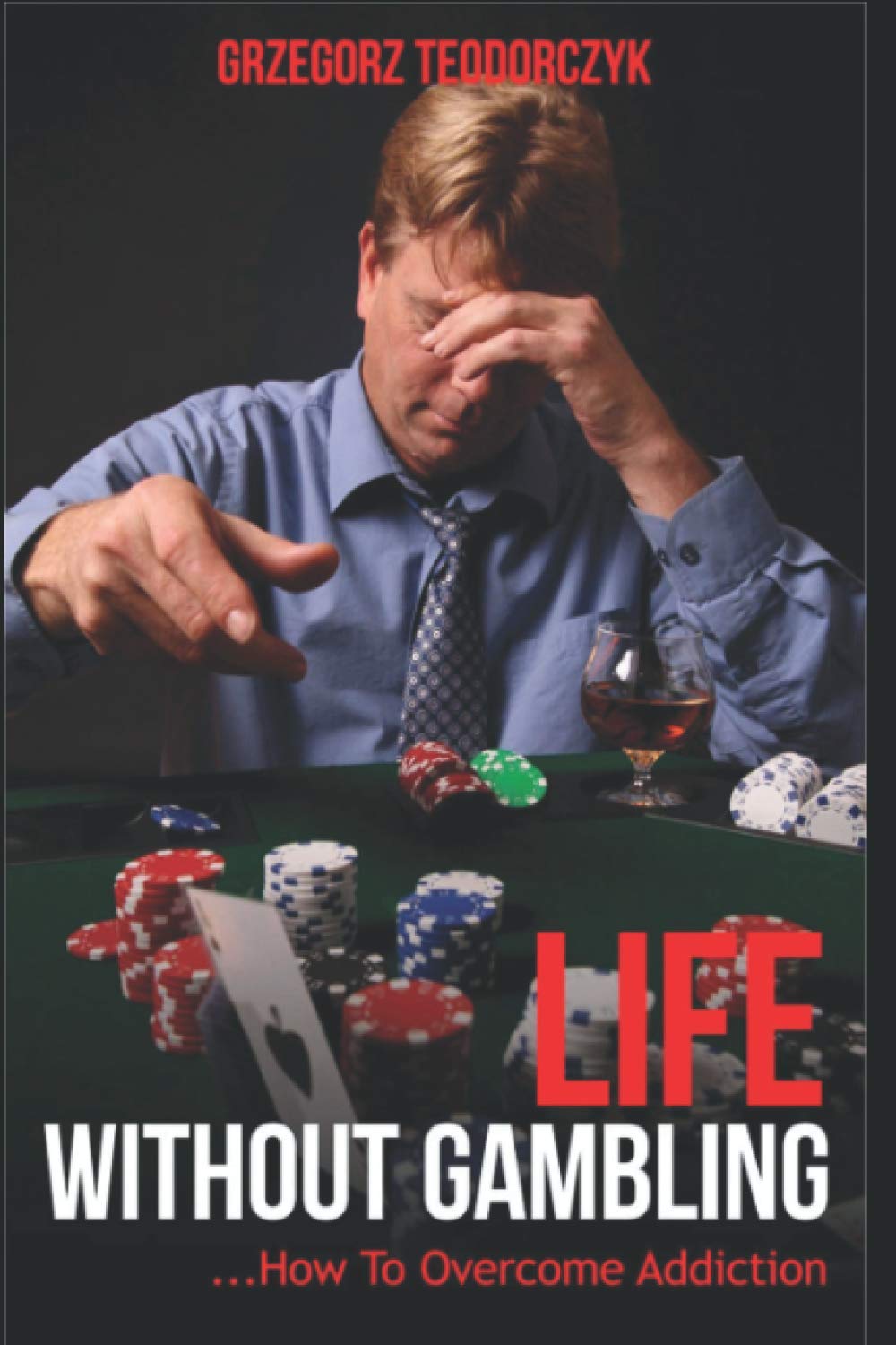 Life without gambling: .... How To Overcome Addiction
