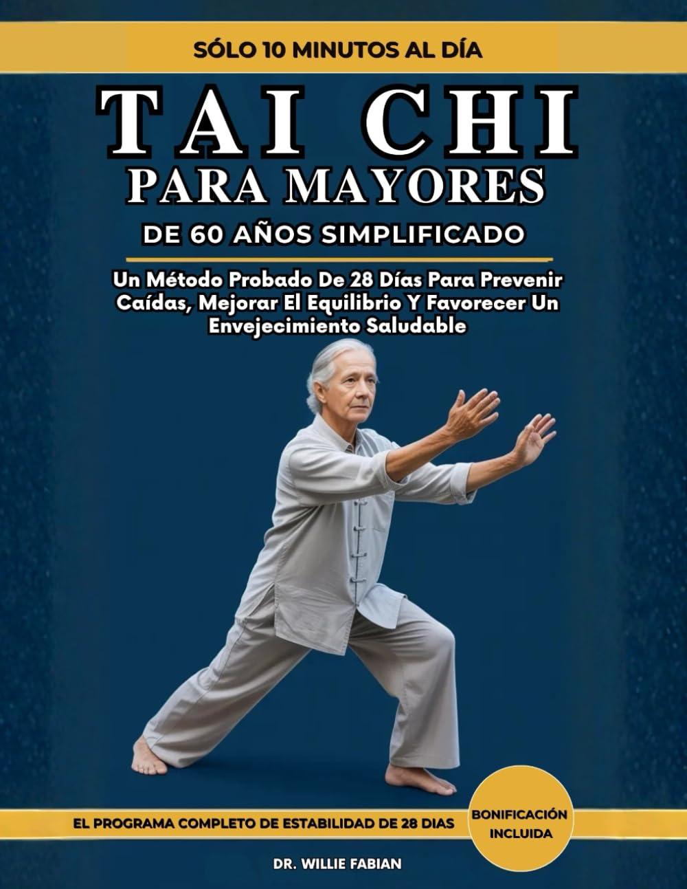 Tai Chi Para Mayores De 60 Años Simplificado: Un Método Probado De 28 Días Para Prevenir Caídas, Mejorar El Equilibrio Y Favorecer Un Envejecimiento Saludable