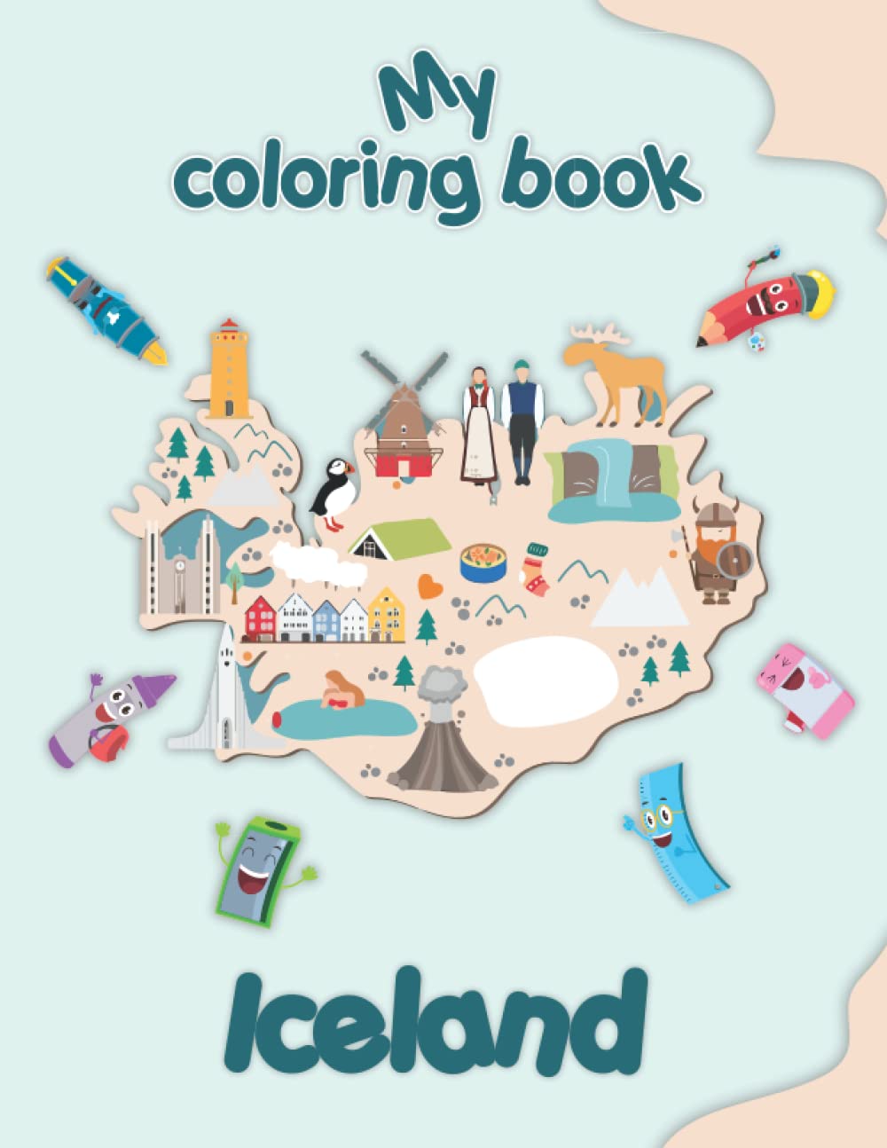 My coloring book about Iceland: Coloring Pages of Animals, Landscapes and characters, kids 2-6 Years old