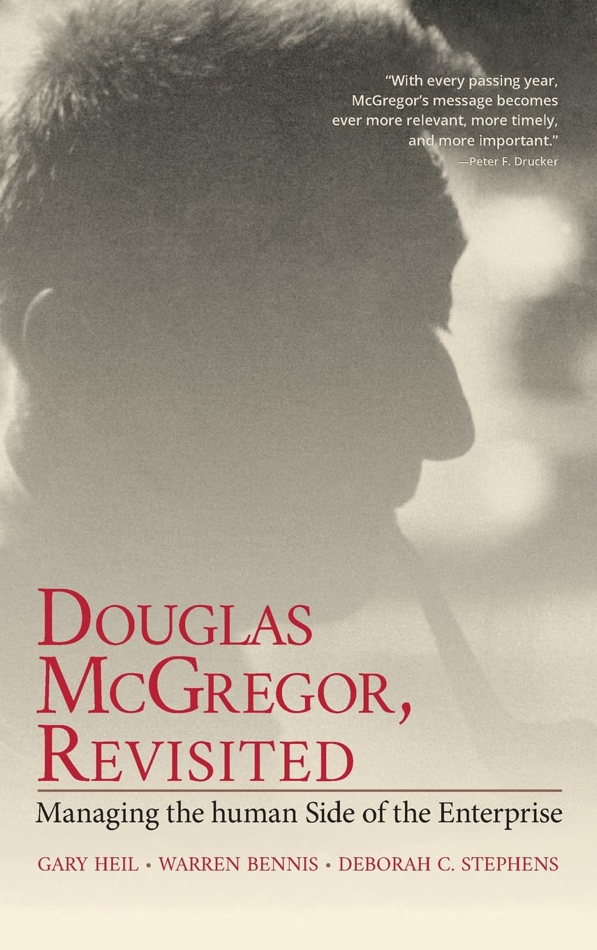 Douglas McGregor, Revisited - Managing the Human Side of the Ent