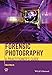 Forensic Photography: A Practitioner's Guide