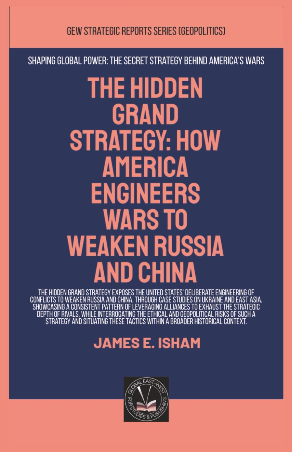 The Hidden Grand Strategy: How America Engineers Wars To Weaken Russia And China (Geopolitics)