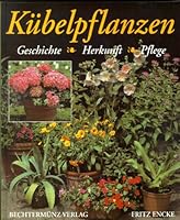 Kübelpflanzen. Geschichte, Herkunft, Pflege 3860473913 Book Cover