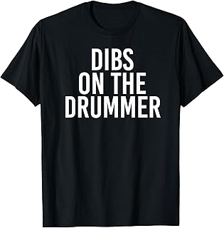DIBS ON The Drummer | Drumming Band Fan Music T-Shirt