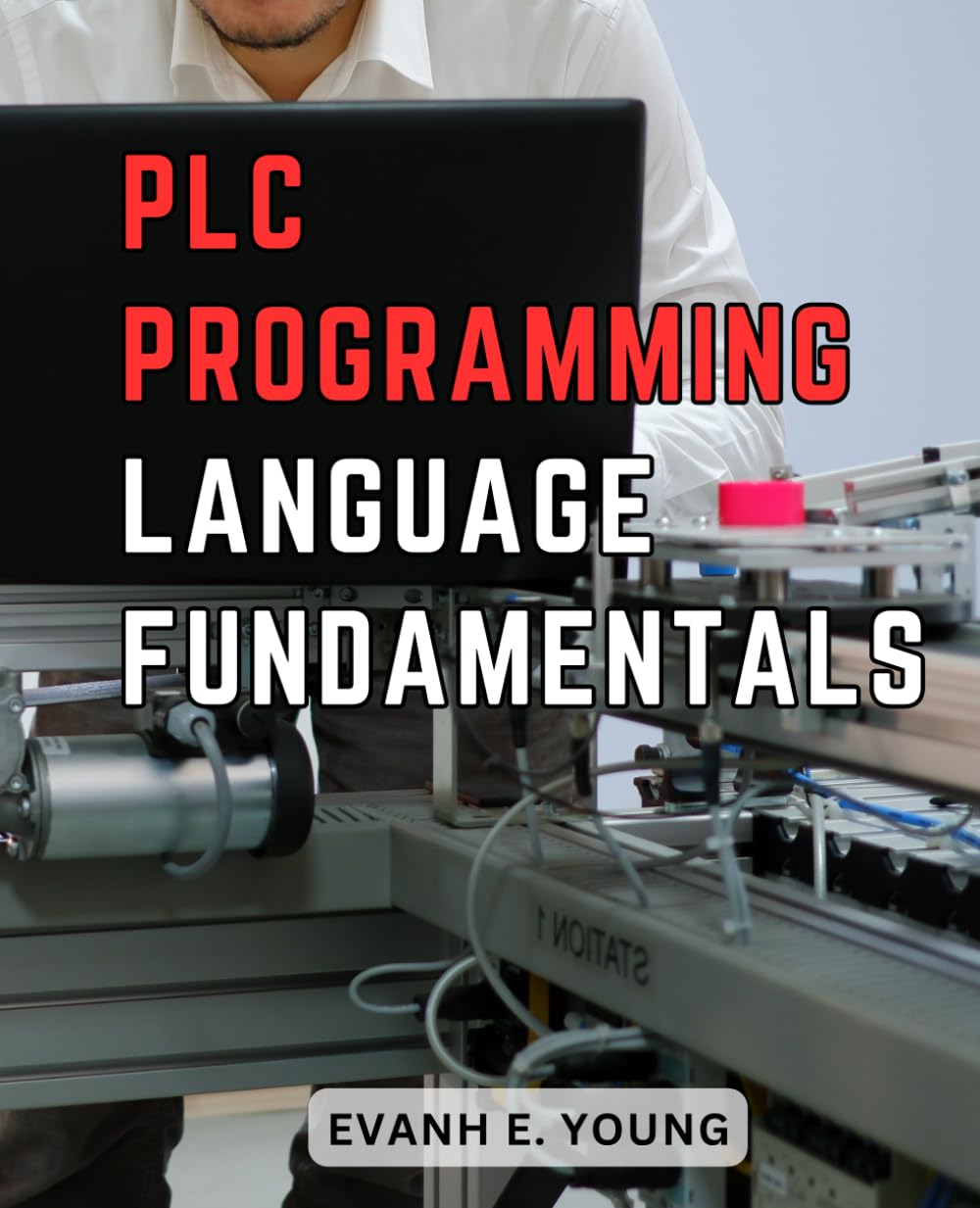 PLC Programming Language Fundamentals: A Beginner's Guide to Mastering ...