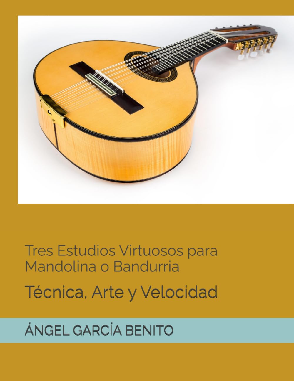 Tres Estudios Virtuosos para Mandolina o Bandurria: Técnica, Arte y Velocidad (ESTUDIOS DE BANDURRIA, Estudios didácticos.)