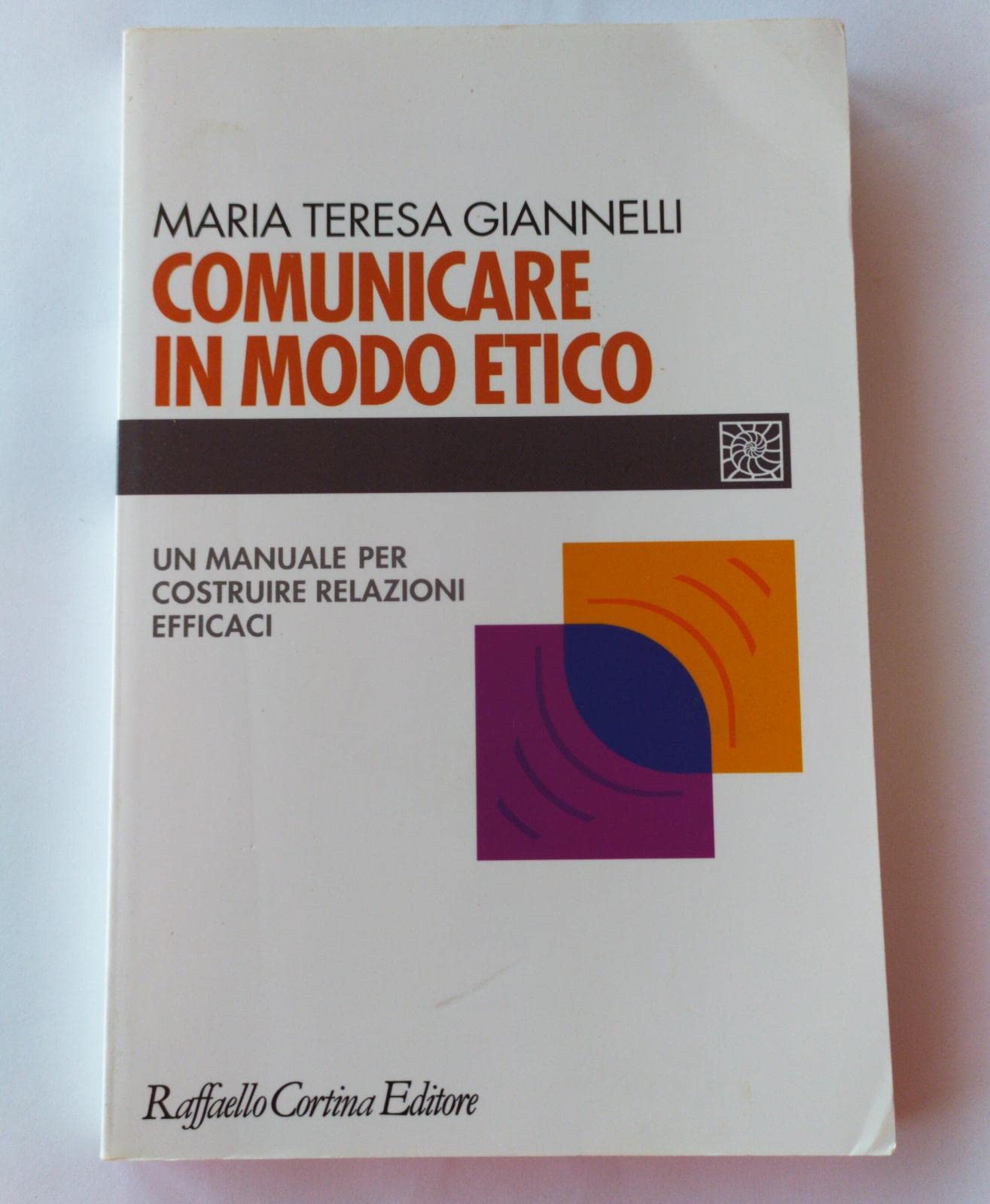 Comunicare In Modo Etico. Un Manuale Per Costruire Relazioni Efficaci - 4