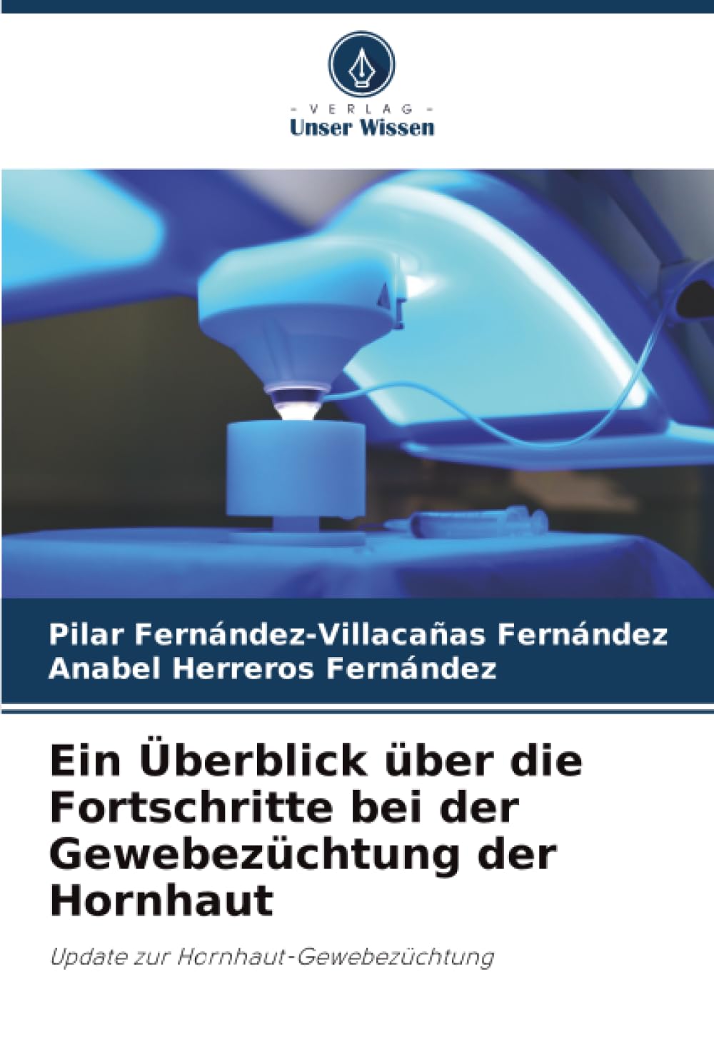 Ein Überblick über die Fortschritte bei der Gewebezüchtung der Hornhaut: Update zur Hornhaut-Gewebezüchtung