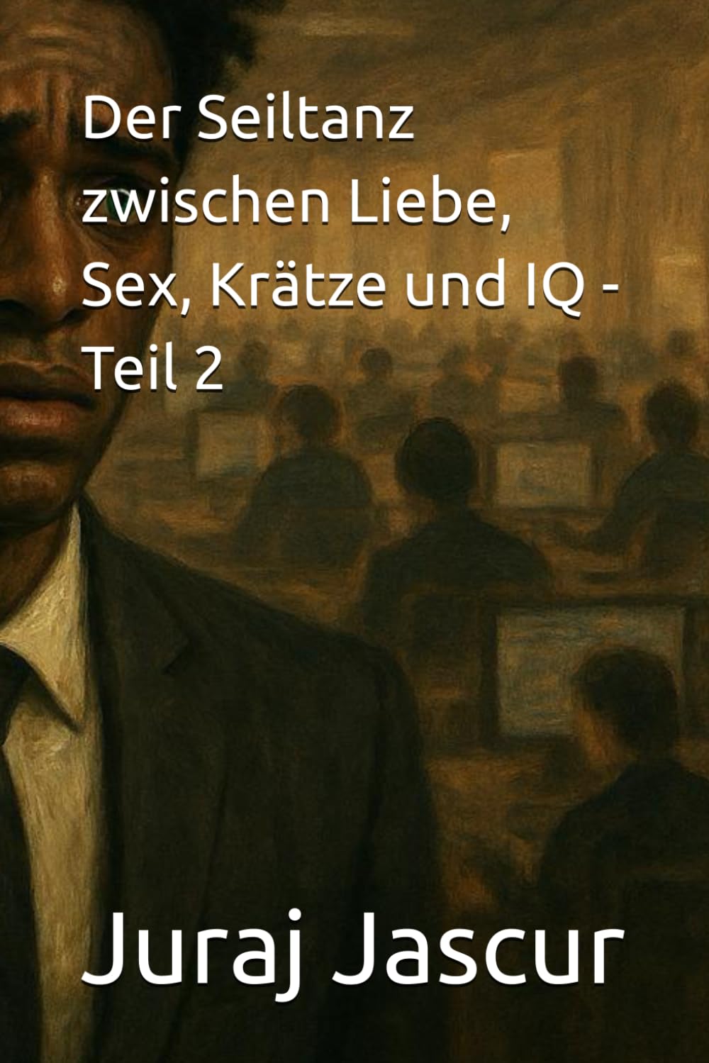 Der Seiltanz zwischen Liebe, Sex, Krätze und IQ - Teil 2
