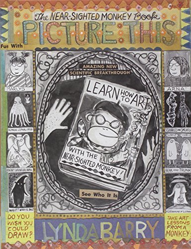 Picture This: The Near-sighted Monkey Book by Lynda Barry (2010-11-09)