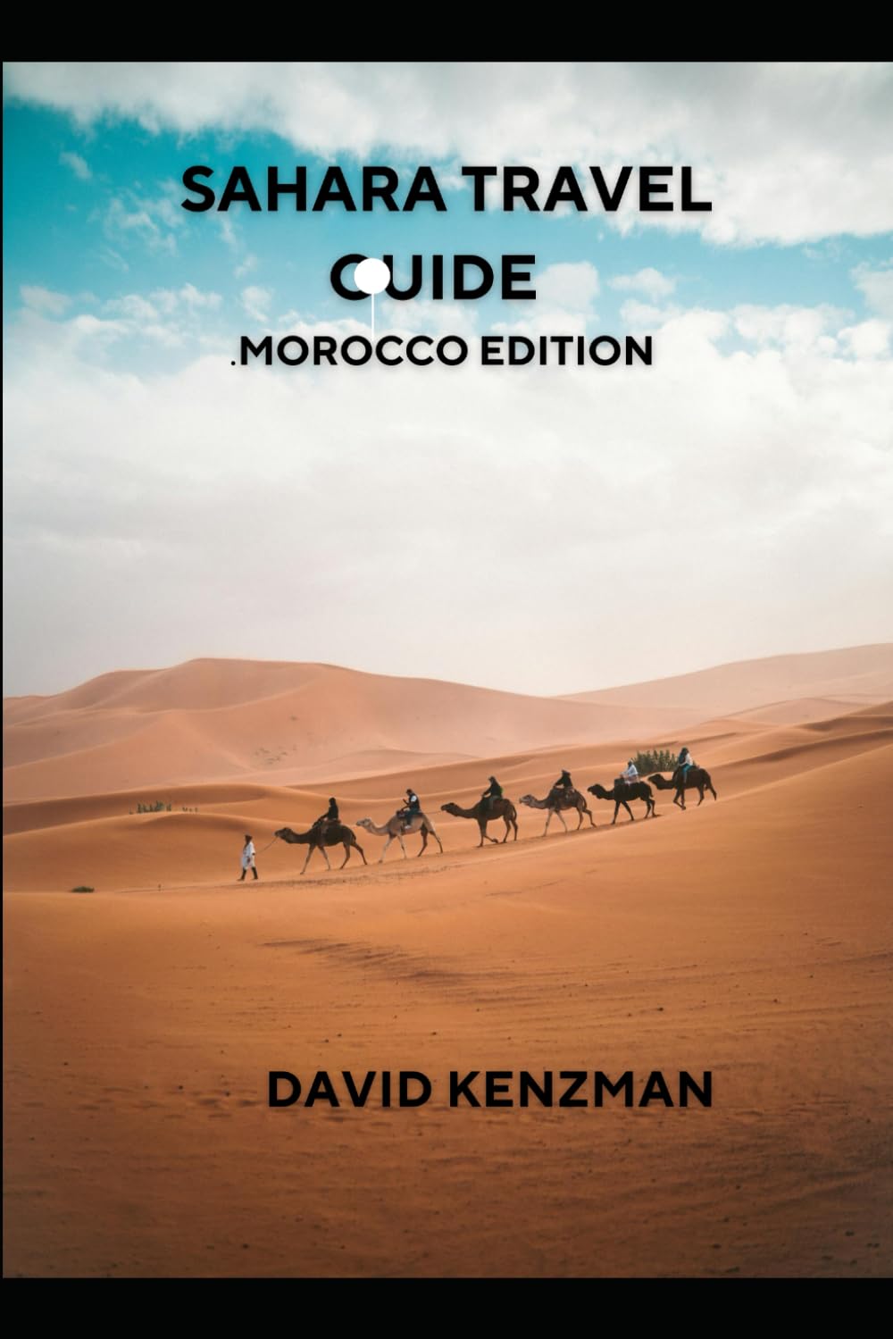 SAHARA TRAVEL GUIDE MOROCCO EDITION (Journeywise Collection)