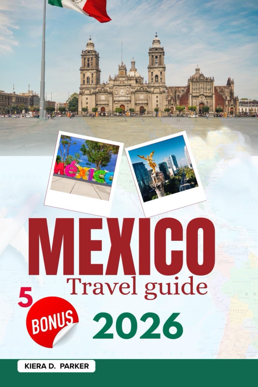MEXICO TRAVEL GUIDE 2026: Explore Hidden Cenotes, Ancient Mayan Ruins & Vibrant Cities. Local Food Secrets, Beach Escapes & Expert Tips for an Unforgettable Mexican Adventure