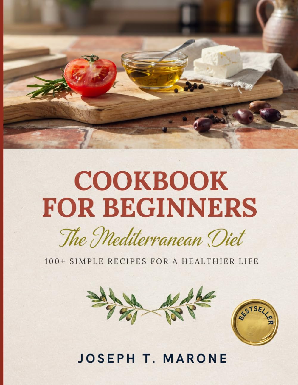 Cookbook for Beginners: The Mediterranean Diet: Everything You Need to Start Your Mediterranean Journey Today