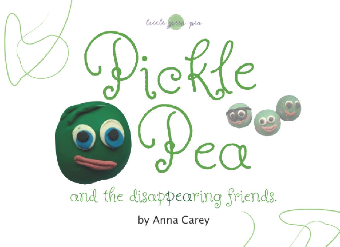Pickle Pea: and the Disappearing Friends (Little Green Pea)