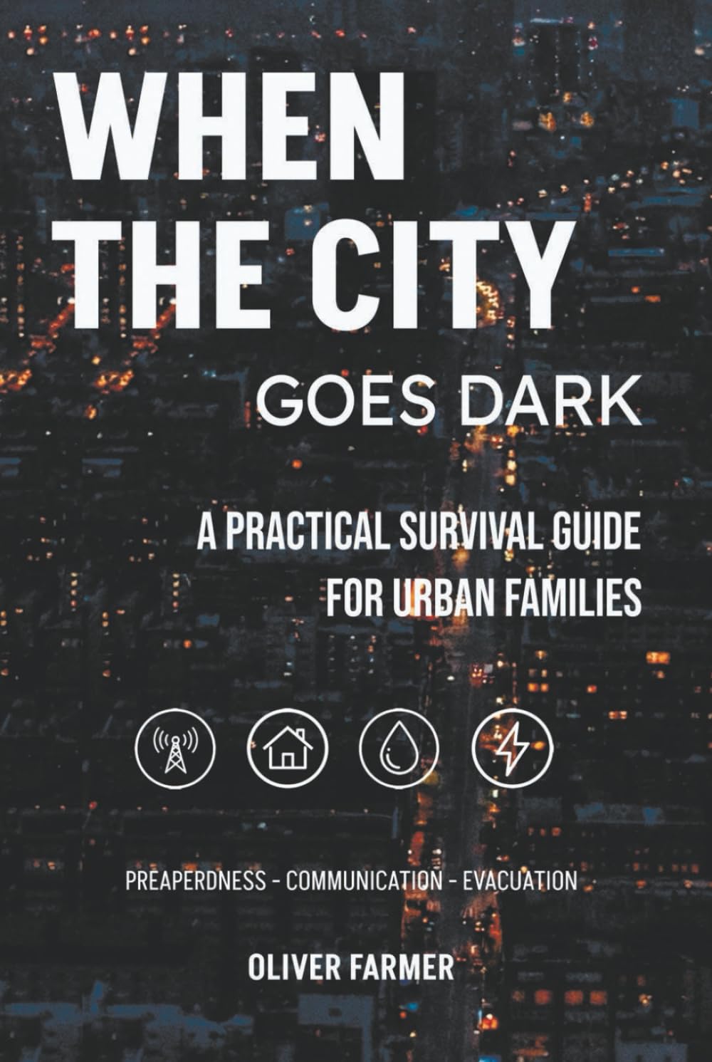 WHEN THE CITY GOES DARK: A SURVIVAL GUIDE FOR URBAN FAMILIES