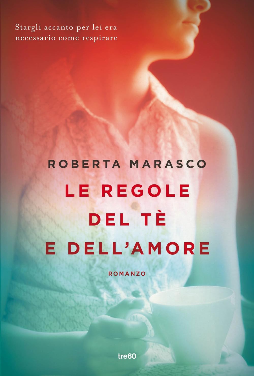 Le regole del tè e dell'amore: romanzo (Narrativa tre60)