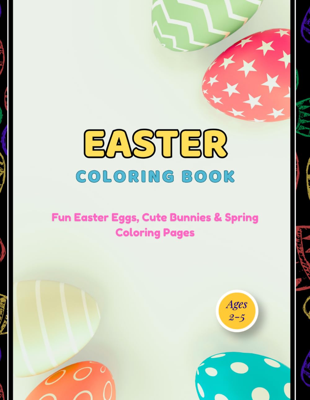 Easter Coloring Book for Kids: Cute Bunnies and Easter Eggs Coloring Pages for Toddlers and Preschool Children Ages 2–5