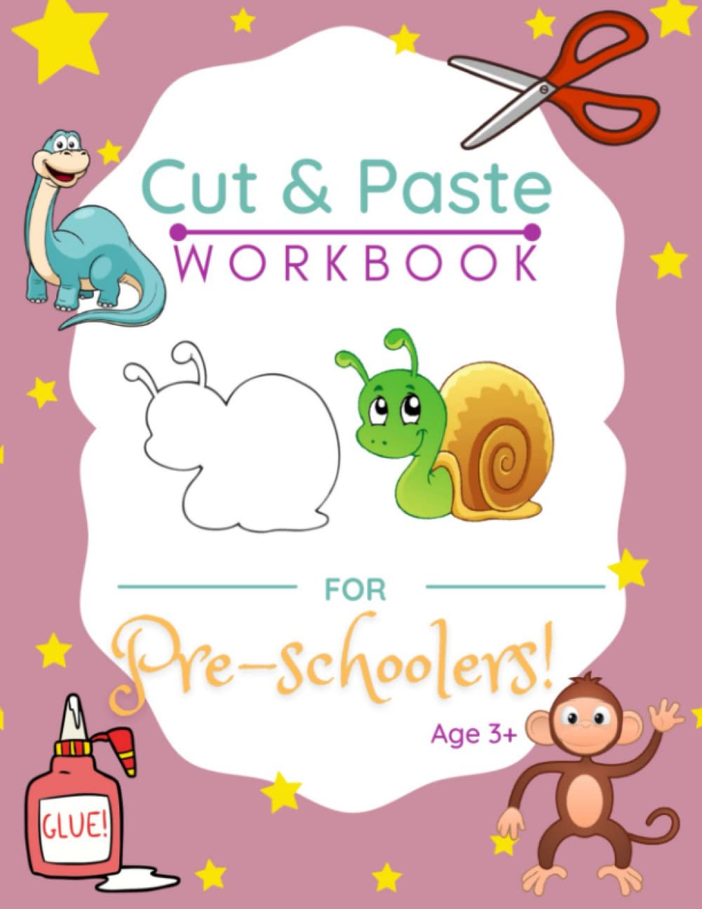 Cut and Paste Workbook For Preschoolers age 3+: Cut and Paste Workbook for Kids and Toddlers Ages 3+, Preschool and Kindergarten, A Fun Activity Book, ... Motor Skills, Object Number Recongnition