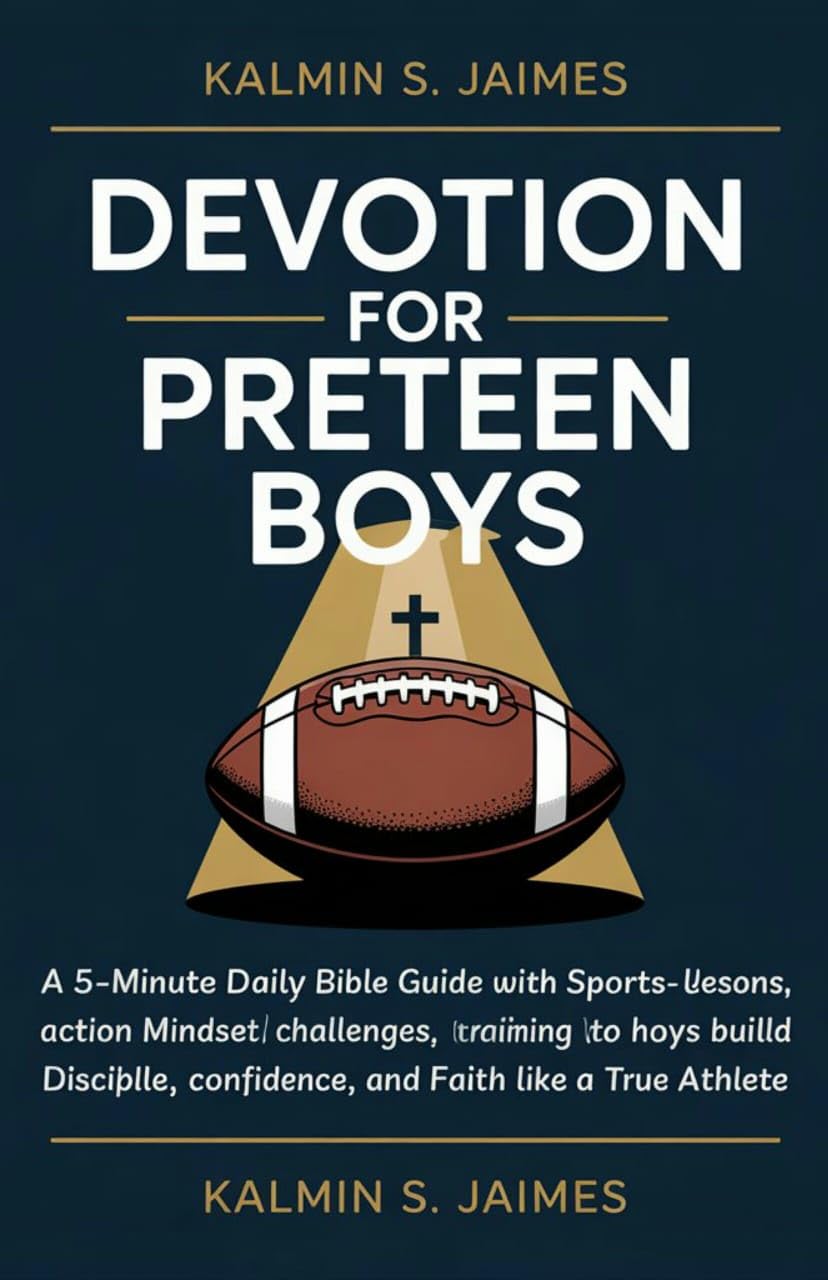 Devotion for Preteen Boys: A 5-Minute Daily Bible Guide with Sports-Based Lessons, Action Challenges, and Mindset Training to Help Boys Build Discipline, Confidence, and Faith Like a True Athlete.      [Print Replica] Kindle Edition