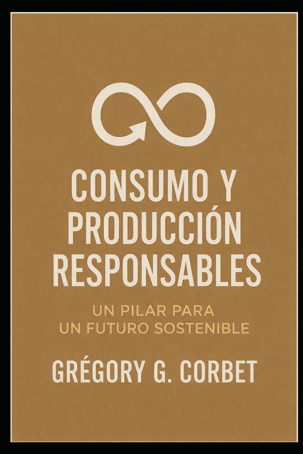 Consumo y producción responsables: construyendo un futuro sostenible