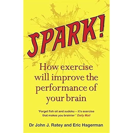 Spark: The Revolutionary New Science of Exercise and the Brain