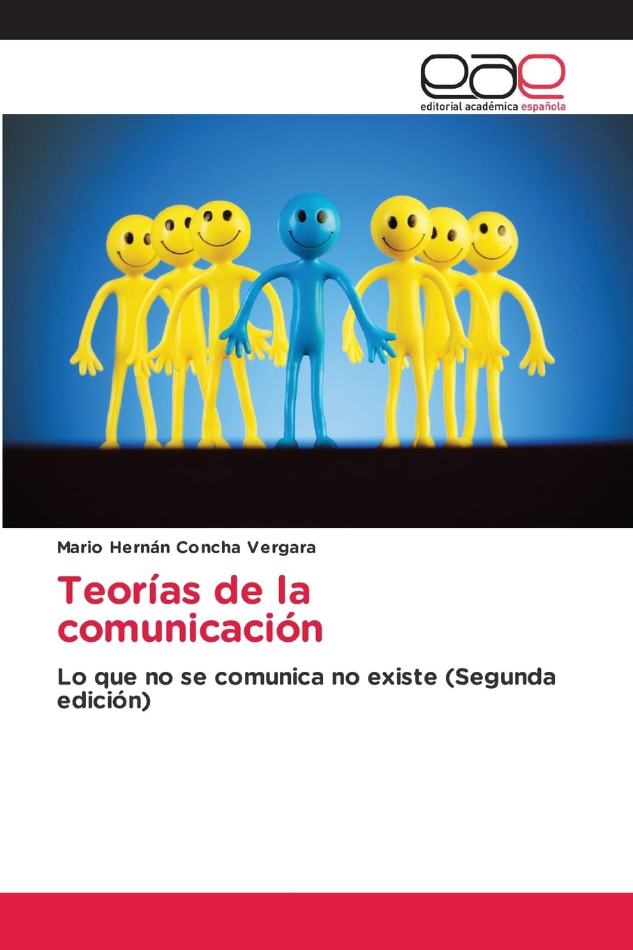 Teorías de la comunicación: Lo que no se comunica no existe (Segunda edición)