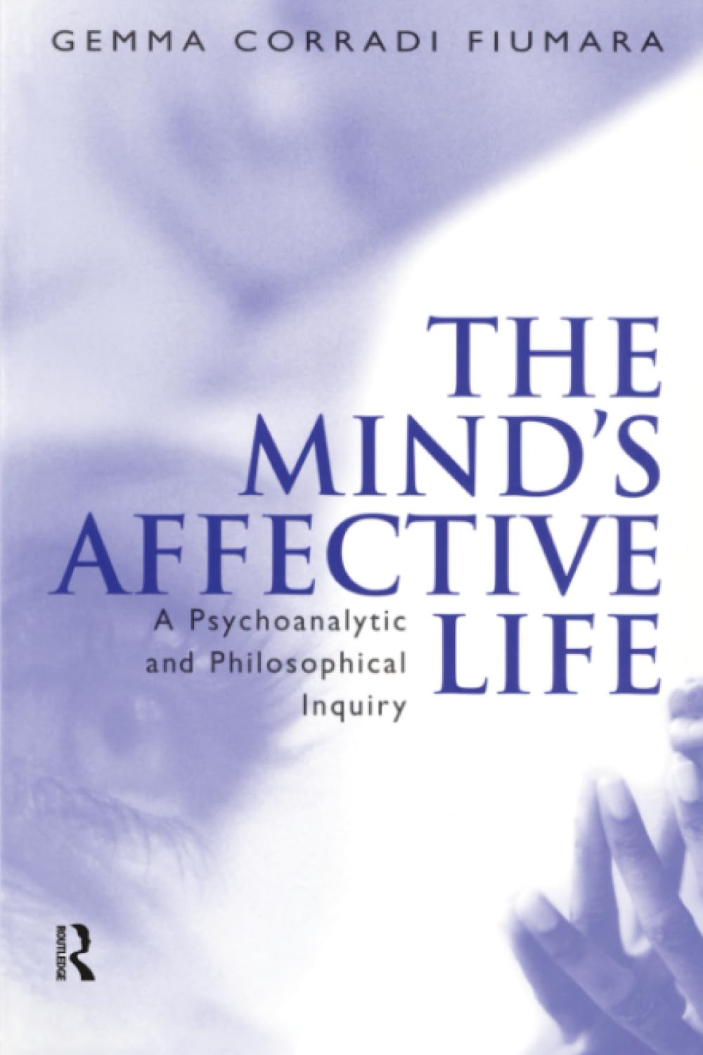 The Mind's Affective Life: A Psychoanalytic and Philosophical Inquiry
