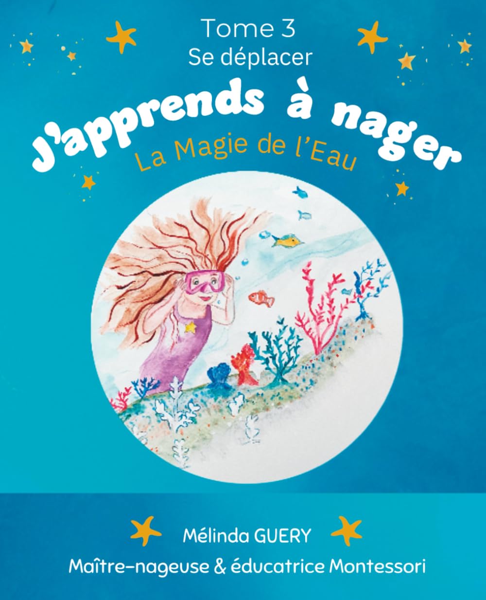 J'apprends à nager Tome 3 Se déplacer : Conte pour enfant histoire de pirate apprendre à nager en douceur et sans peur histoire magique voyage aquatique enfant hypersensible: La Magie de l'Eau