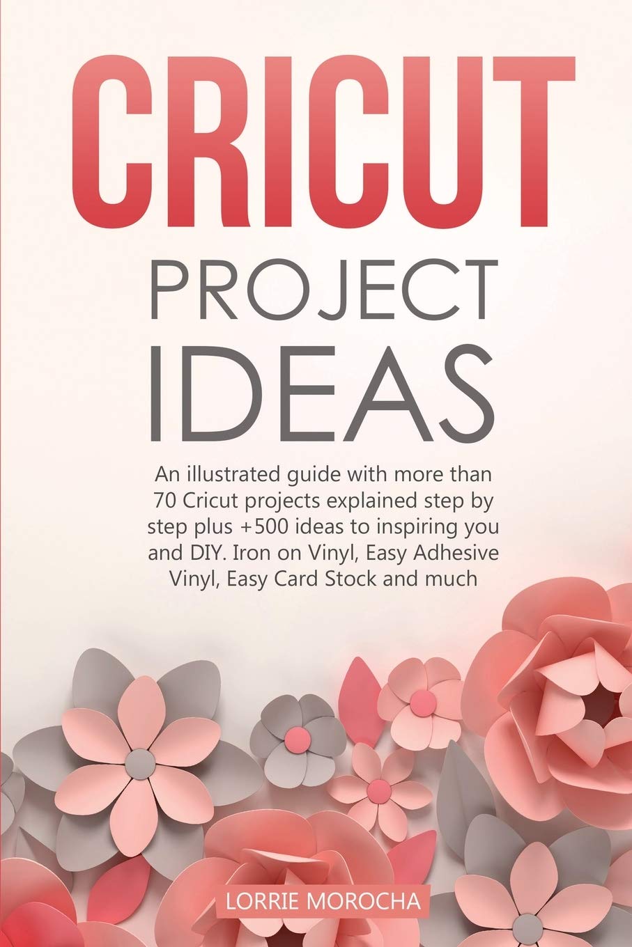 Buy Cricut Project Ideas An illustrated guide with 35 Cricut projects explained step by step