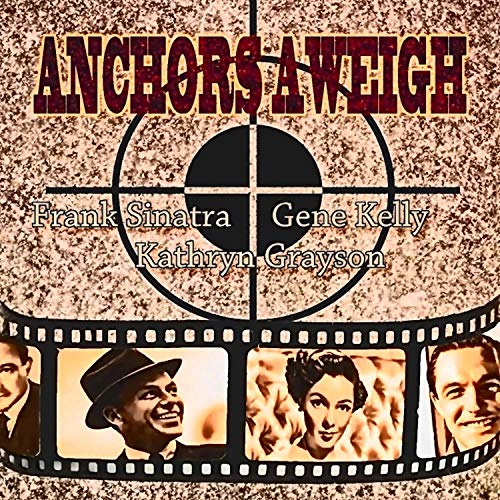 Anchors Aweigh (Original Motion Picture Soundtrack) by VARIOUS ARTISTS