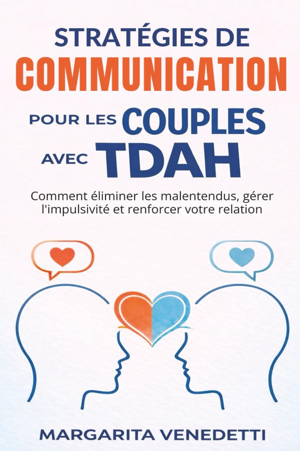 Stratégies de communication pour les couples avec TDAH: Comment éliminer les malentendus, gérer l'impulsivité et renforcer votre relation
