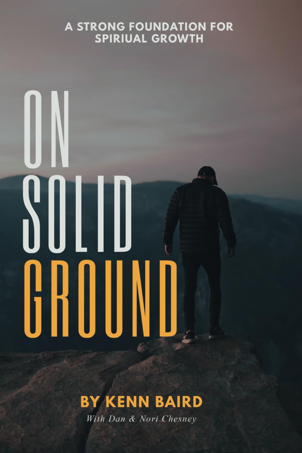 On Solid Ground: On Solid Ground: A strong foundation for spiritual growth
