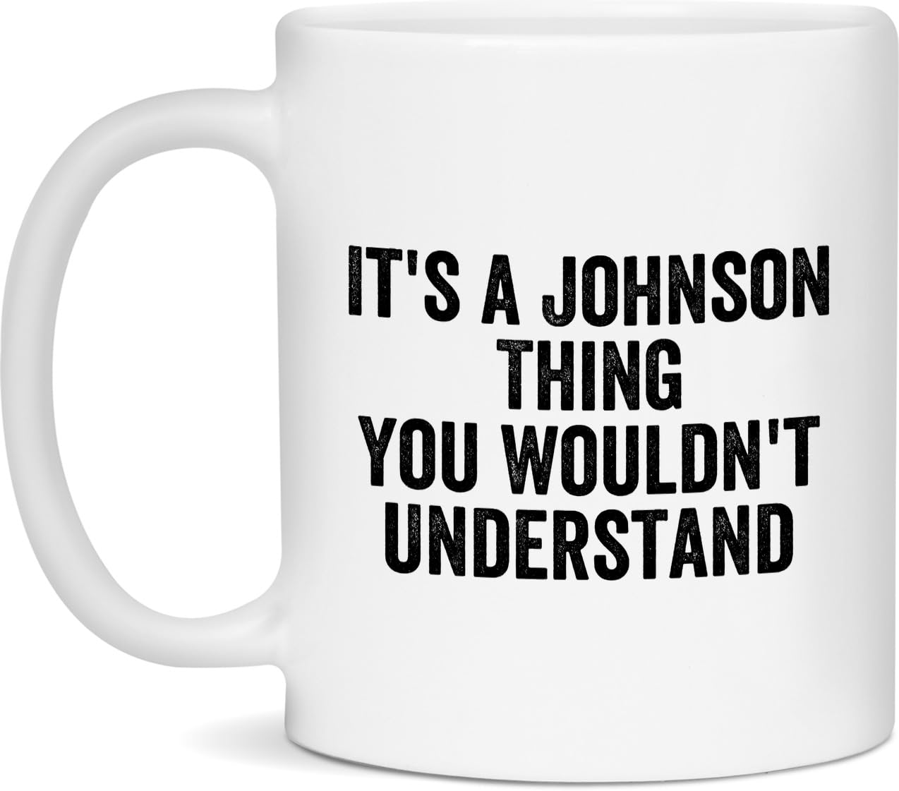 Funny Johnson Coffee Mug - It's a Johnson Thing You ...