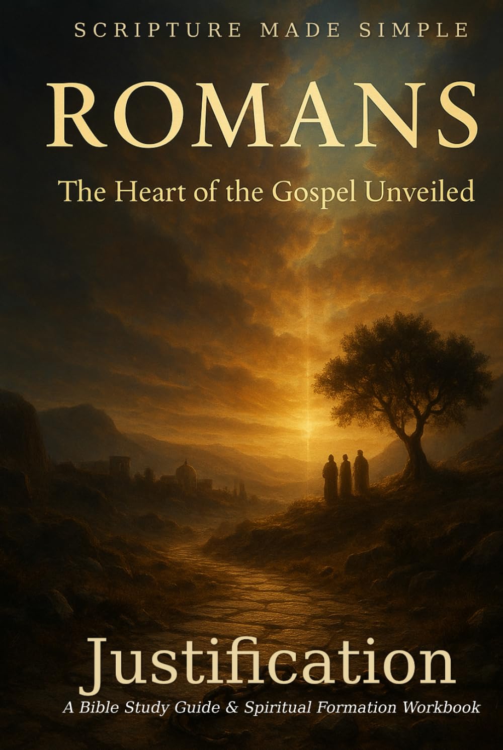 ROMANS - Justification: The Heart of the Gospel Unveiled (Scripture Made Simple)