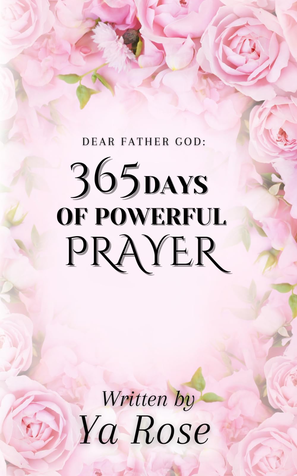 Dear Father God: 365 Days of Powerful Prayer