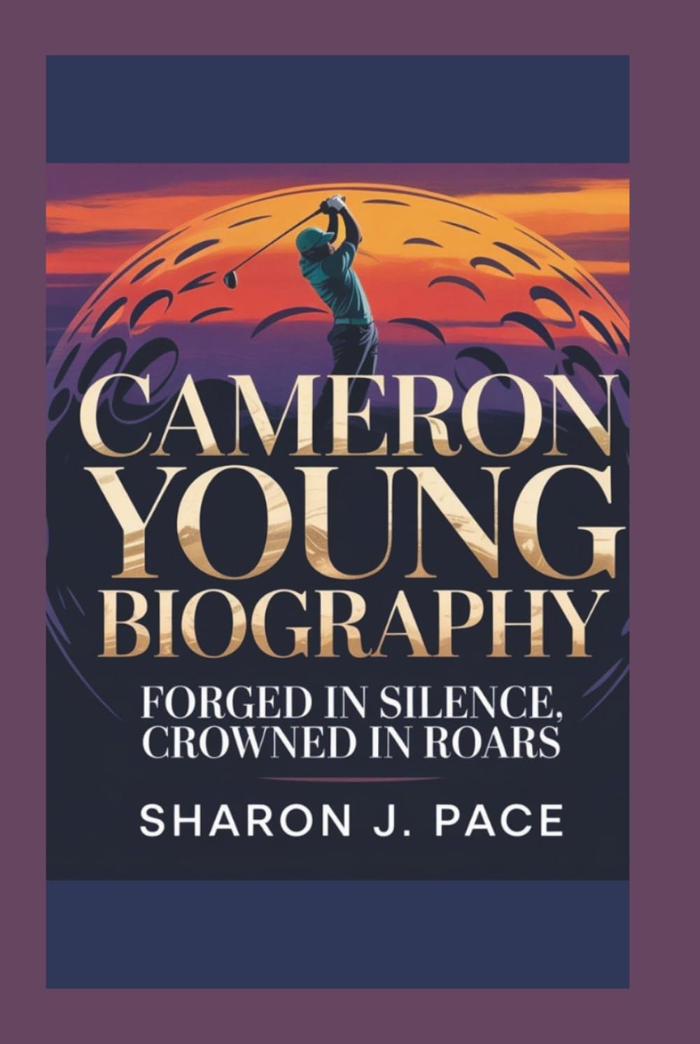 CAMERON YOUNG BIOGRAPHY: Forged in Silence, Crowned in Roars