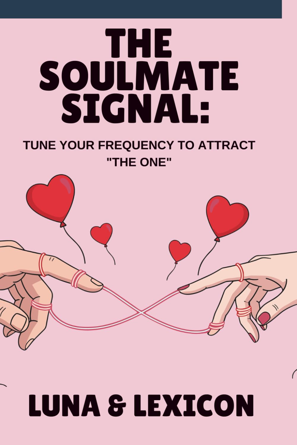 The Soulmate Signal: Tune Your Frequency to Attract “The One”: A 30-Day Guide to Clearing Emotional Static, Healing Love Wounds, and Manifesting Your Perfect Partner Through Energy Alignment