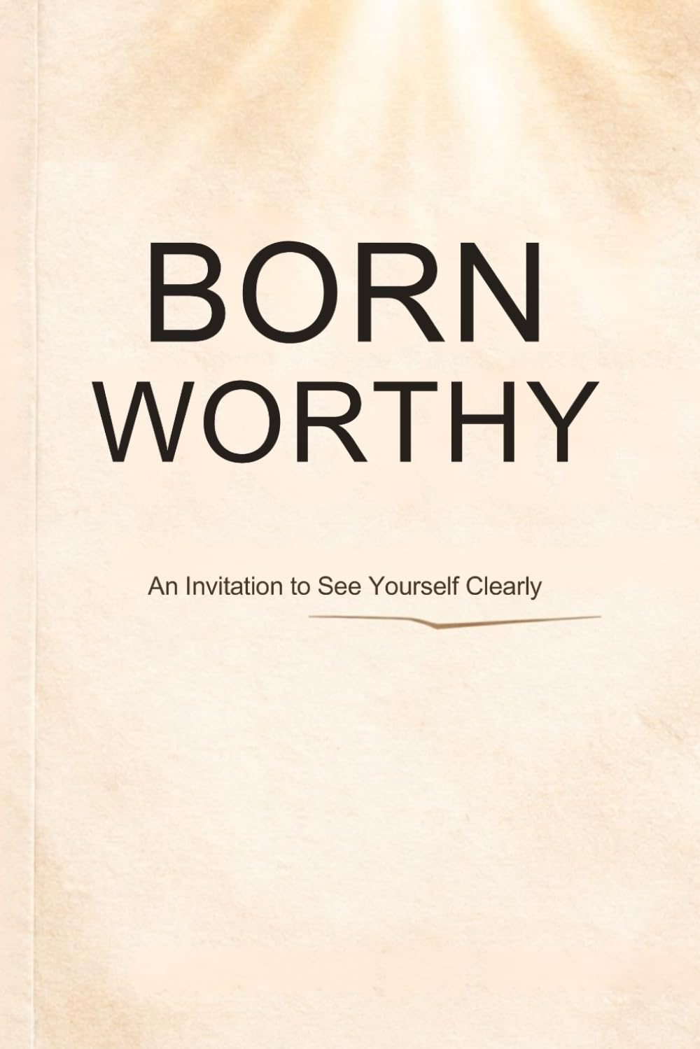 Born Worthy: An Invitation to See Yourself Clearly