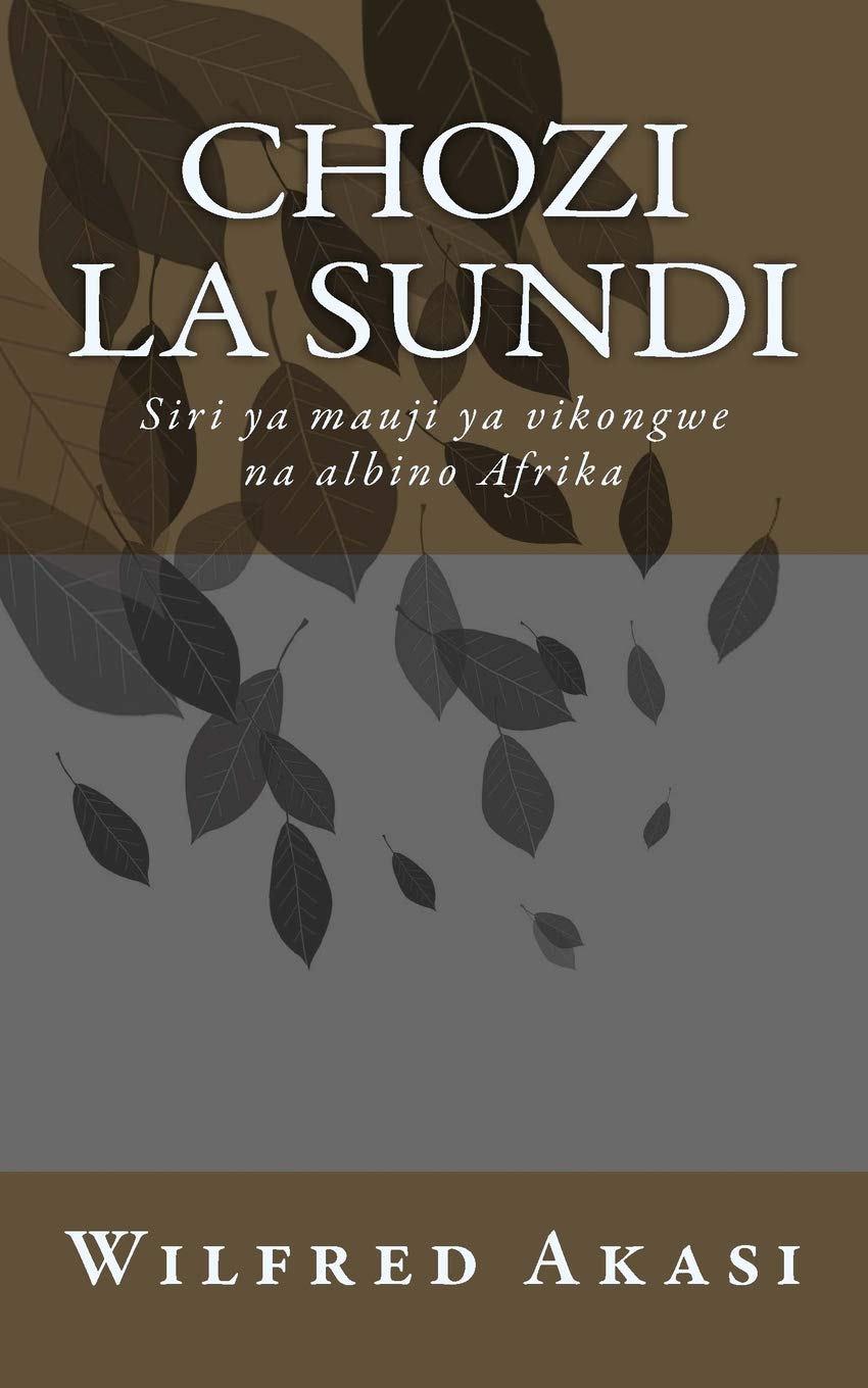 Chozi La Sundi: Siri YA Mauji YA Vikongwe Na Albino Afrika (Swahili Edition)