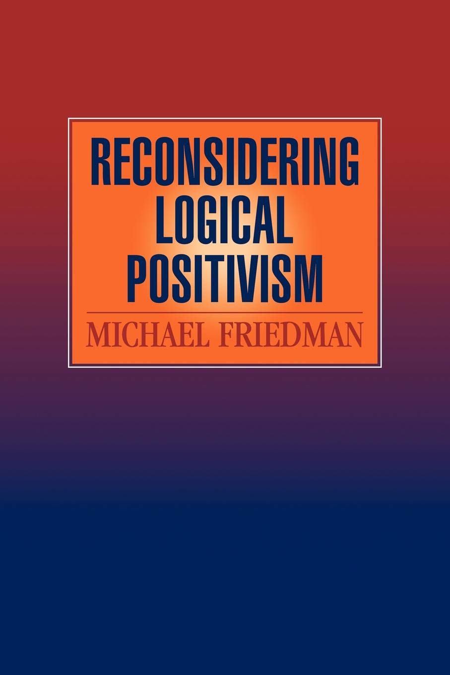 Reconsidering Logical Positivism Friedman Paperback Cambridge University Press