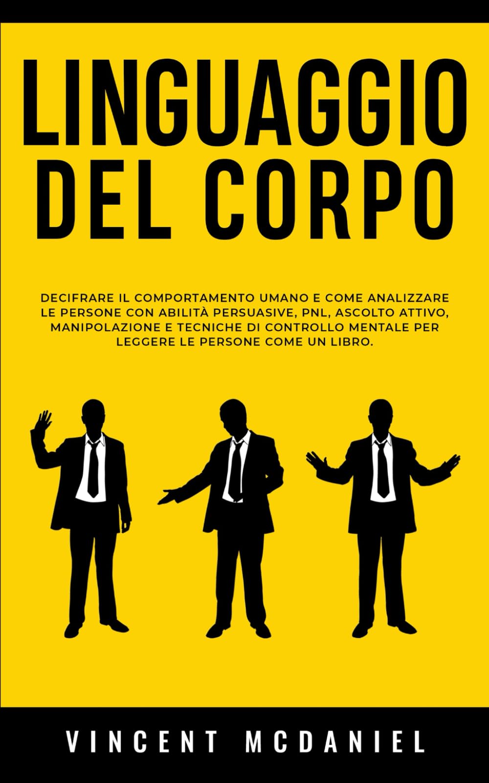 Linguaggio del corpo: Decifrare il comportamento umano e come analizzare le persone con abilità persuasive, PNL, ascolto attivo, manipolazione e ... Corpo per Analizzare e Manipolare le Persone)