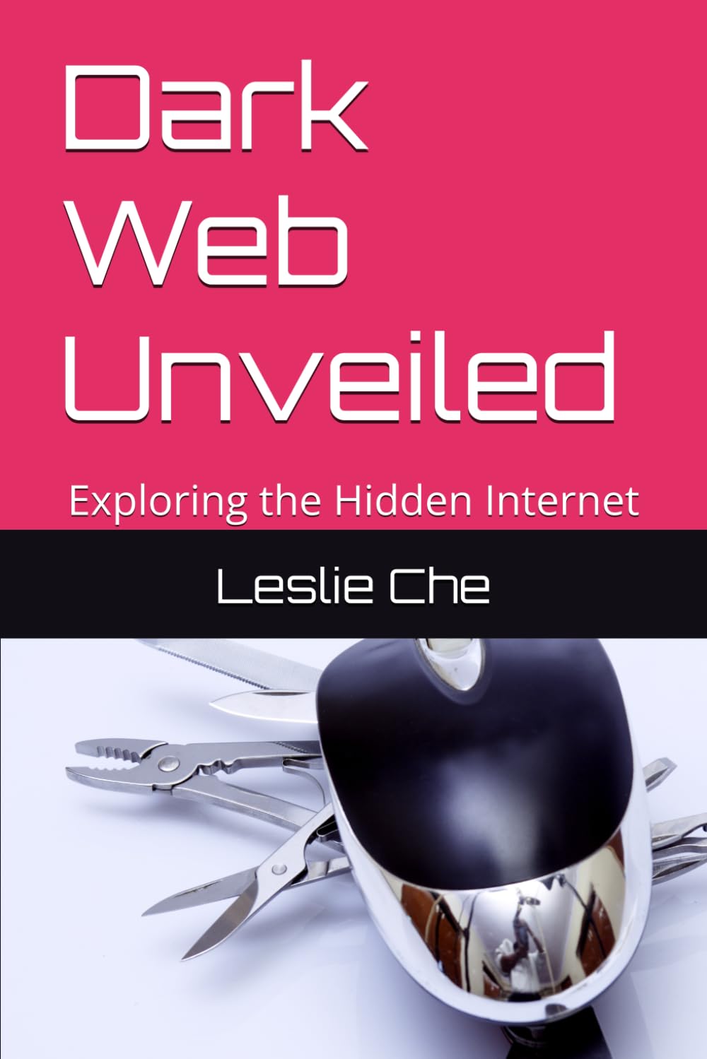 Dark Web Unveiled: Exploring the Hidden Internet (The Digital Wellbeing & Safety Series)