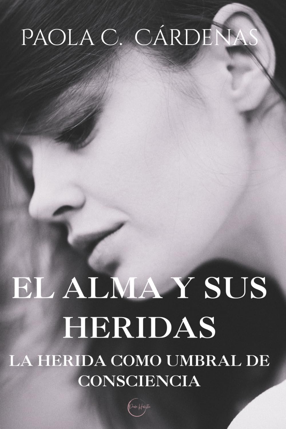 El Alma y sus heridas: La Herida como umbral de consciencia. Trauma relacional y condición humana