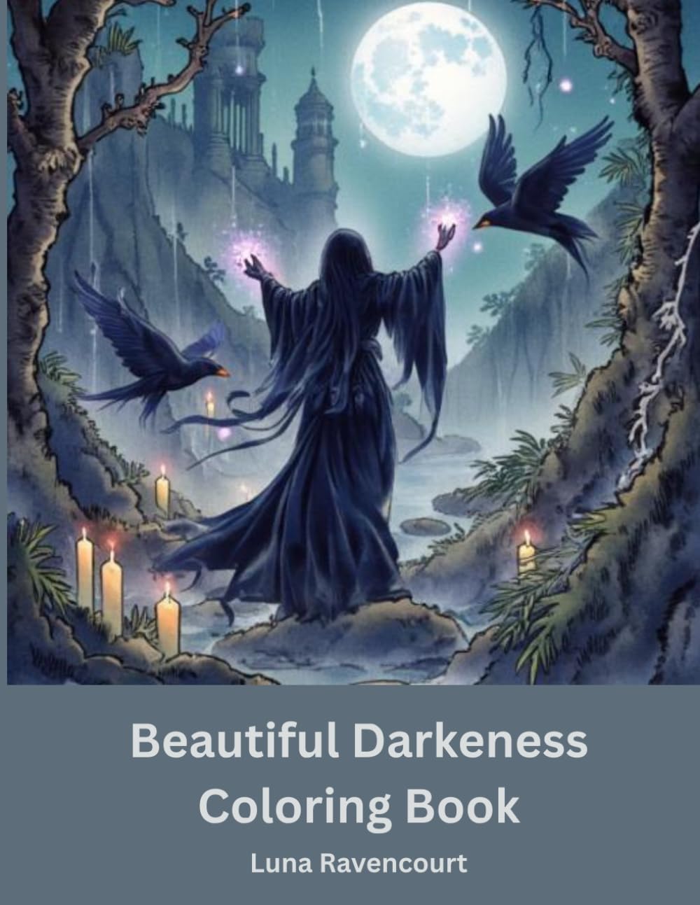 Beautiful Darkness: 40 Intricate Gothic Illustrations of Fairies, Sorcerers, Ravens, Castles, and Enchanted Dark Fantasy Worlds for Relaxation and Stress Relief
