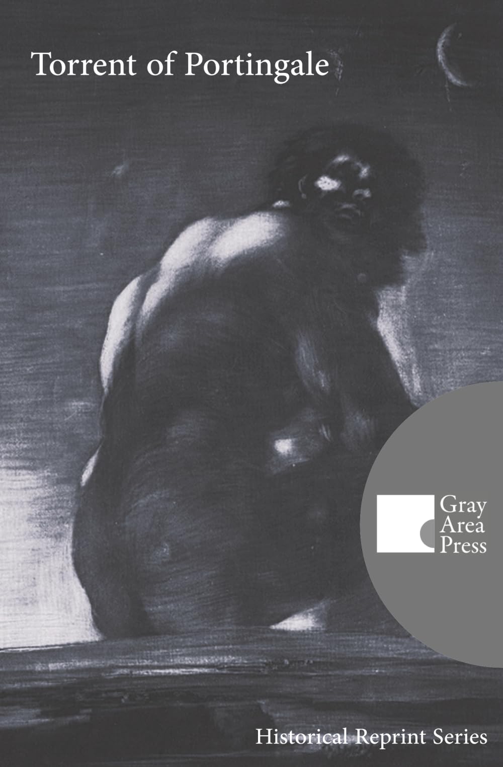 Torrent of Portingale: (Annotated and Translated) (Gray Area Press Historical Reprint Series)